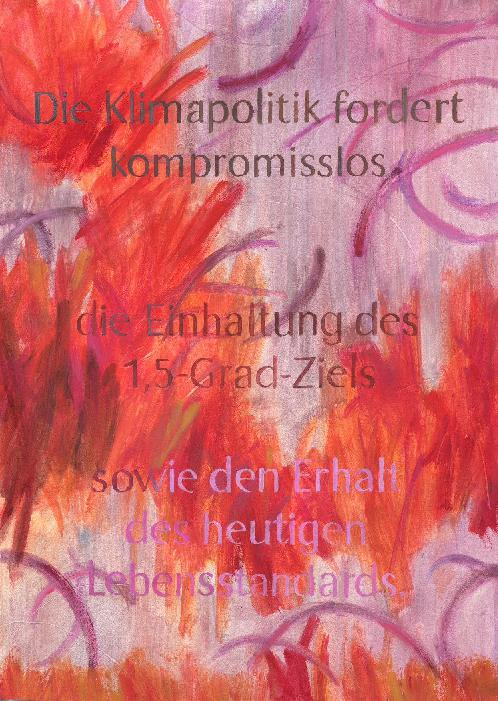 >Die Klimapolitik fordert kompromisslos die Einhaltung des 1,5%-Ziels sowie den Erhalt des heutigen Lebensstandards.